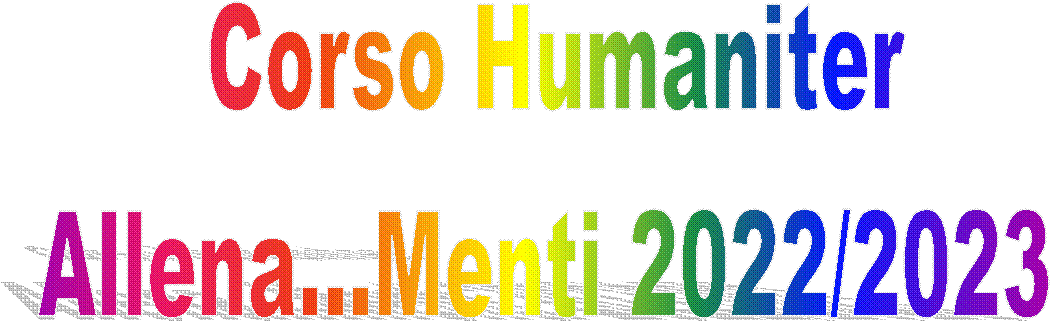 Corso Humaniter
Allena...Menti 2022/2023 