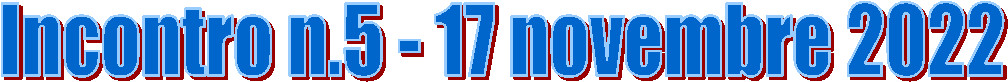 Incontro n.5 - 17 novembre 2022 