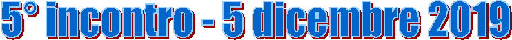 5 incontro - 5 dicembre 2019

