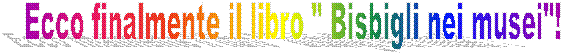 Ecco finalmente il libro " Bisbigli nei musei"! 